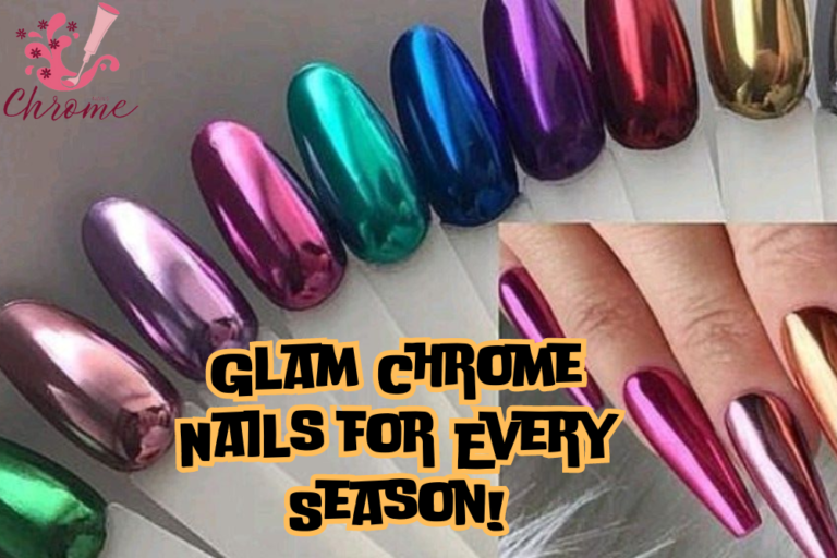 40+ Glamorous Chrome Nail Designs for Every Season and Event